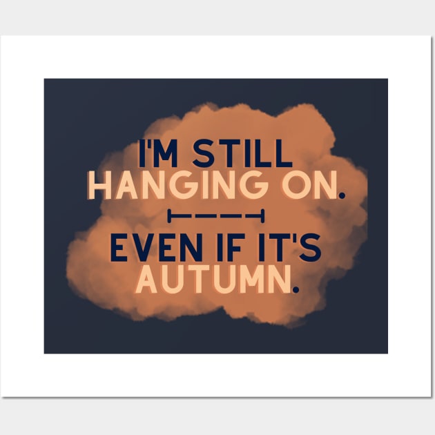 im still hanging on even if its autumn Wall Art by ilhamee
